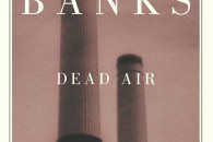 Iain Banks — Dead Air