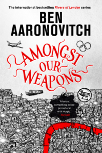 Ben Aaronovitch — Amongst Our Weapons